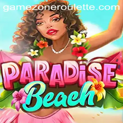 Discover the Excitement of ParadiseBeach in the GameZone